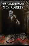 Dead End Tunnel - Nick Roberts - 9798218437251