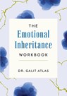 The Emotional Inheritance Workbook - Galit Atlas - 9798218439125