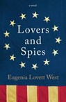 Lovers and Spies - Eugenia Lovett West - 9798218446956