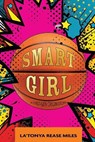 SMART GIRL - La'Tonya Rease Miles - 9798218566715