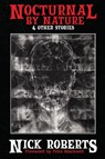 Nocturnal by Nature & Other Stories - Nick Roberts - 9798218600235