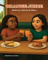Orange Juice - Anthony M Wilson - 9798218783617
