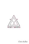 WHY MOTO - Chris Keller - 9798218793494