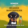 Simon the Scared Rottweiler - Nicole S Kluemper - 9798218884802