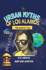 Urban Myths of Los Alamos - Mark David Albertson ; Petr Jandacek - 9798218921163
