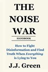 The Noise War - J. J. Green - 9798218922634