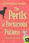 The Perils of Pernicious Potions - Cordelia Rook - 9798223098324