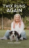 Twix Runs Again - Pamela Johnson - 9798223262541