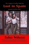Lost in Spain: Spanish Civil War 1936 - John Wilson - 9798223473657