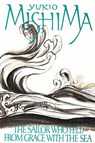 The Sailor Who Fell from Grace with the Sea - Yukio Mishima - 9798223547358