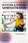“Careers in Information Technology: Network and Systems Administrator” - Patrick Mukosha - 9798223551393