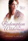 Redemption in the Wilderness - Andrea Byrd - 9798223689782