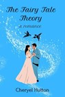 The Fairy Tale Theory - Cheryel Hutton - 9798223698180