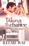 Taking the Chance - Kelsie Rae - 9798223826989