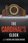 The Cardinal's Clock - J. R. Mathis ; Susan Mathis - 9798223831839
