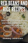Red Beans And Rice Recipes - Sammy Andrews - 9798223841593