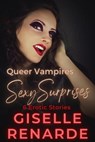 Queer Vampires Sexy Surprises - Giselle Renarde - 9798223957485
