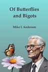 Of Butterflies and Bigots - Mike L Anderson - 9798223962243
