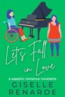 Let's Fall in Love: A Sapphic Romance Novelette - Giselle Renarde - 9798224052998
