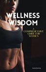 Wellness Wisdom: A Comprehensive Guide for Women - Suzy Hawley - 9798224095568
