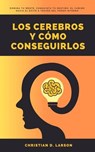 Cerebros y Cómo Conseguirlos - Christian D. Larson - 9798224240432