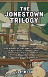 The Jonestown Trilogy - Jeff Hood - 9798224271702