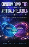 Quantum Computing and Artificial Intelligence - Martin K. Ettington - 9798224358885