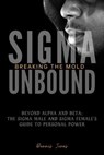 SIgma Unbound: Breaking the Mold - Dennis Jones - 9798224496143