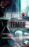 Dulzura y temor - Cynthia Romero Marinelli - 9798224601738