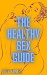 The Healthy Sex Guide - Suzy Hawley - 9798224614349