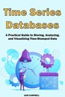 Time Series Databases - Sam Campbell - 9798224670161