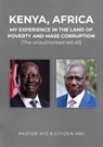 Kenya, Africa: My experience in the land of poverty and mass corruption - XYZ & ABC - 9798224703197