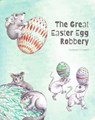 The Great Easter Egg Robbery - Stephanie O'Connor - 9798224740352