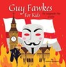 Guy Fawkes For Kids - The Gunpowder Plot of 1605 - Andrew Thompson - 9798224797608