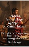 Herod’s Legacy & Agrippa I’s Fate: An Archaeological Investigation - Elizabeth Legge - 9798224802203