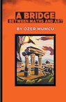 A Bridge Between Maths and Art - Özer Mumcu - 9798224879113