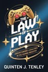 The Law of Play: Understanding Legalities in the Gaming Industry - Quinten J. Tenley - 9798224987399
