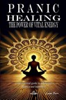 Pranic Healing - The Power of Vital Energy - FERR,  Luan - 9798227007377