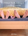 7 Keys To Building A Lasting Home - John Nolan - 9798227017536