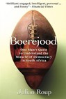 Boerejood: One Man’s Quest to Understand the Miracle of Democracy in South Africa - Julian Roup - 9798227105820