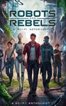 Robots and Rebels - Kimberly Anne Moore - 9798227114952
