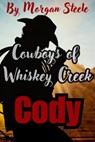 Cowboys of Whiskey Creek "Cody" - Morgan Steele - 9798227145994