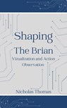 Shaping The Brain - Nicholas Thomas - 9798227152442