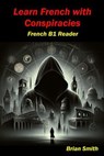 Learn French with Conspiracies - Brian Smith - 9798227176318