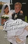 Expats & Asian Women - Joop Heilijgers - 9798227191458