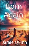 Born Again - Jamie Quinn - 9798227225955