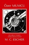 Eeen Brug Tussen Wiskunde En Kunst M.C. Escher - Özer Mumcu - 9798227244505