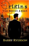 Origins: The Secret Agent - Barry Ryerson - 9798227263230