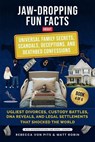 Jaw-Dropping Fun Facts About Universal Family Secrets, Scandals, Deceptions, and Deathbed Confessions - Ugliest Divorces, Custody battles, Reveals and Legal Settlements That Shocked the World - Rebecca Von Pits - 9798227329059