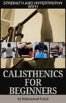 Strength and Hypertrophy with Calisthenics for Beginners - Muhammad Faizal Bin Rahmat - 9798227492760